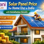Adani Solar Panel Price for Home Use in India with Installation Details