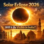Will the Solar Eclipse 2026 Be Visible in India Complete Details Explained
