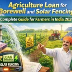 Agriculture Loan for Borewell and Solar Fencing Complete Guide for Farmers in India 2026